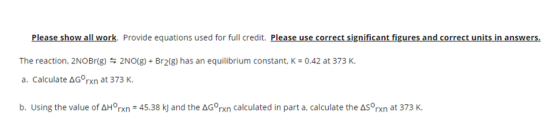 Please show all work. Provide equations used for full credit. Please use correct significant figures and correct units in ans