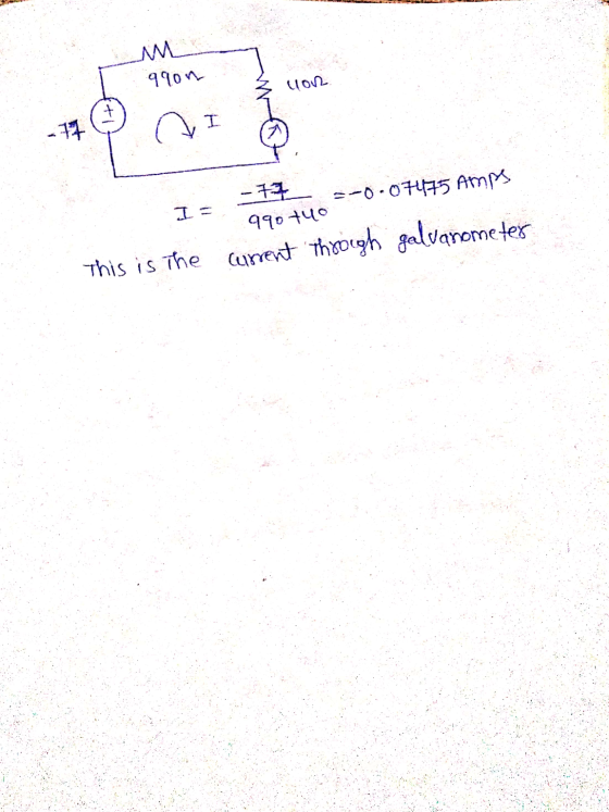 лм qqon 3 love I = 990 tuo -0.07475 Amps current through galvanometer This is the