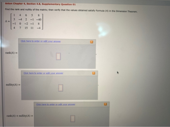 Anton Chapter 4, Section 4.8, Supplementary Question 01 Find the rank and nullity of the matrix; then verify that the values