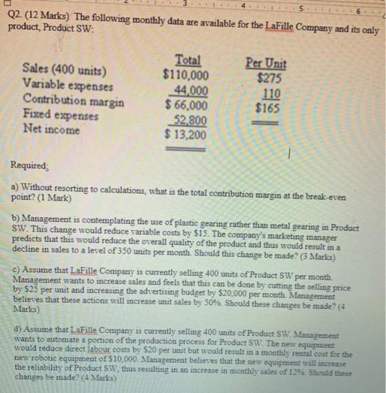 Q2. (12 Marks) The following monthly data are available for the LaFille Company and its only product, Product SW: Per Unit $2