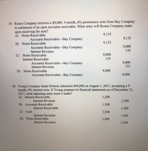 19. Rosen Company receives a $9,000, 3-month, 6% promissory note from Bay Company in settlement of an open accounts receivabl