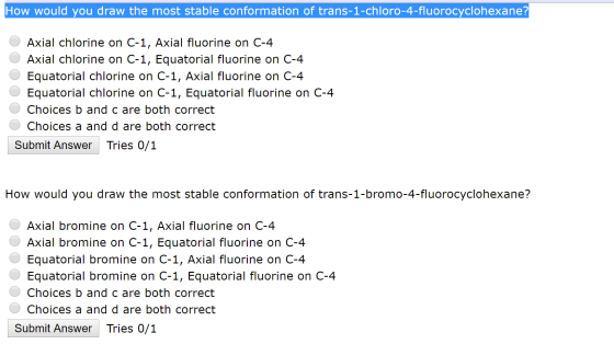 How would you draw the most stable conformation of trans-1-chloro-4-fluorocyclohexane? O Axial chlorine on C-1, Axial fluorin