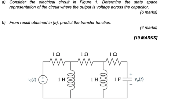a) Consider the electrical circuit in Figure 1. Determine the state space representation of the circuit where the output is v