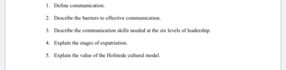 1. Define communication. 2. Describe the barriers to effective communication. Describe the communication skills needed at the