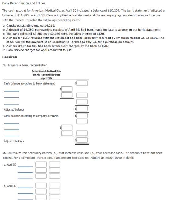 Bank Reconciliation and Entries The cash account for American Medical Co. at April 30 indicated a balance of $10,205. The ban