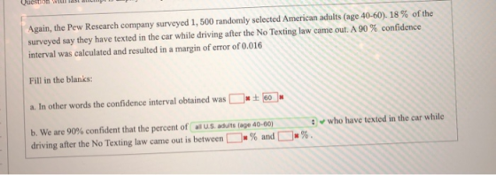Ouestron W a mp T Again, the Pew Research company surveyed 1, 500 randomly selected American adults (age 40-60). 18 % of the