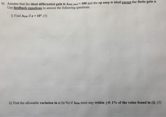 b) Assume that 100 and the op amp is ideal except for finite gain a the ideal differential gain is ADM ideal Use feedback equ