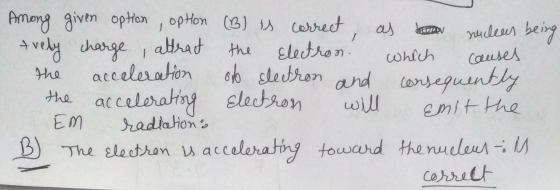 borov the causes the of electron and Among given option , option (3) is correct, as nucleas being Evely charge, attract Elect