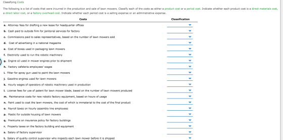 Classifying Costs The following is a list of costs that were incurred in the production and sale of lawn mowers. Classify eac