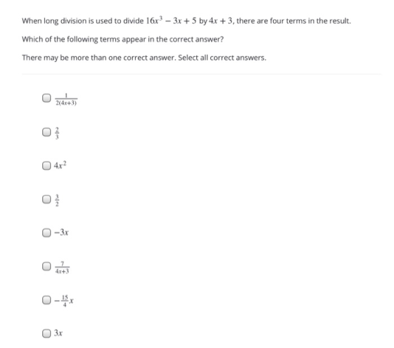 When long division is used to divide 16x3 - 3x + 5 by 4x + 3, there are four terms in the result. Which of the following term