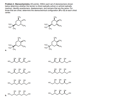 Problem 2. Stereochemistry (30 points). Within each set of stereoisomers shown below determine whether the isomer is chiral (