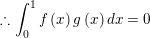 \small \therefore \int_{0}^{1}f\left ( x \right )g\left ( x \right )dx=0