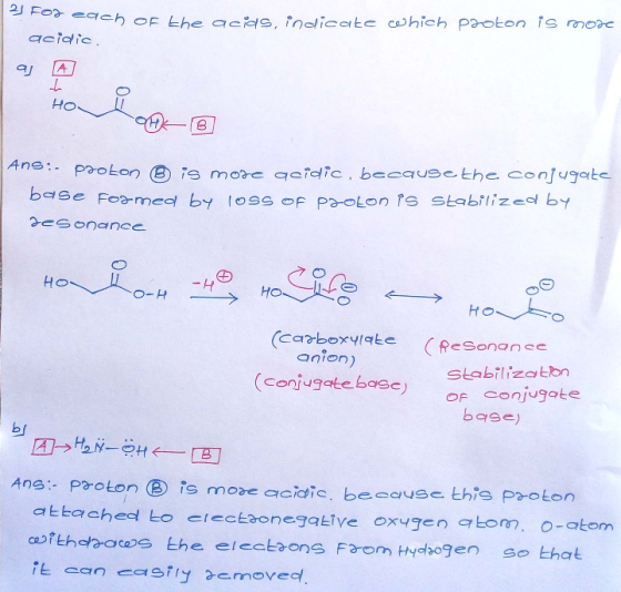 21 Foz each of the acids, indicate which proton is more acidie А t но- Ans:- proton B is more acidic, because the conjugate b