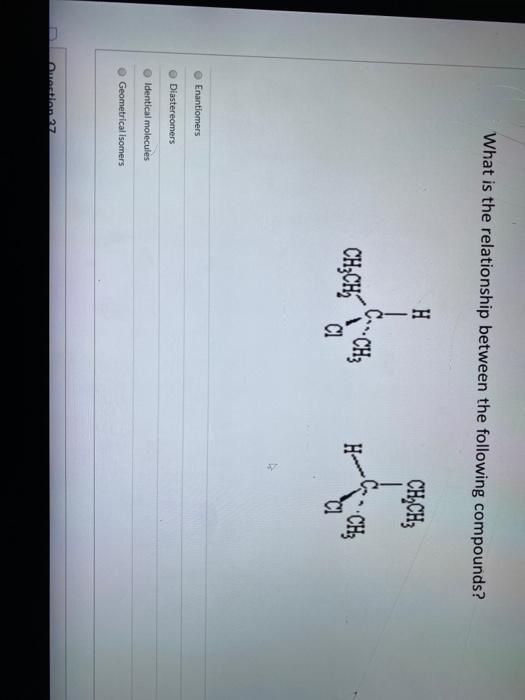 What is the relationship between the following compounds? H CH,CH; CH3CH 1 CH Hu.. CH; CI Enantiomers Diastereomers Identical