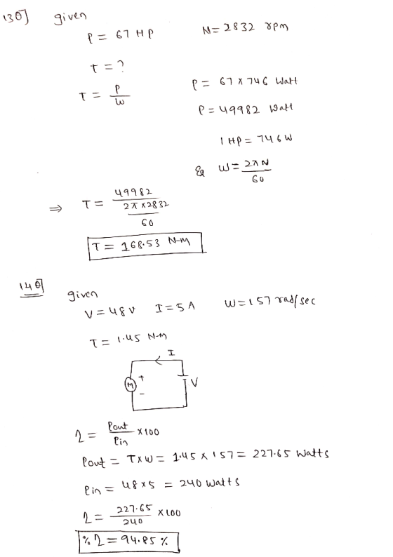130] given N=2832 rpm p = 67 HP t 1 = ? P = 67 X 746 Watt a/3 p=49982 Watt I HP = 746W & We 2 49982 27X2832 - TE 60 T= 168.53