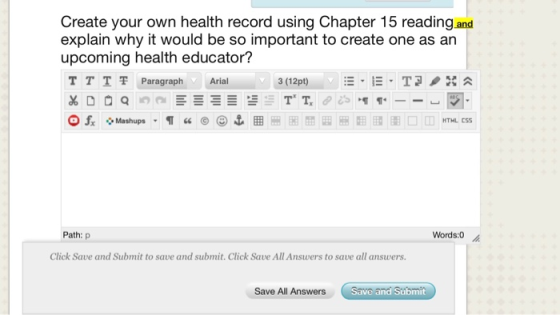 Create your own health record using Chapter 15 reading and explain why it would be so important to create one as an upcoming health educator? TTI쫓Paragraph Arial Path: p Words:0 Click Save and Submit to save and submit. Click Save All Answers to save all answers Save All Answers Save and Submit
