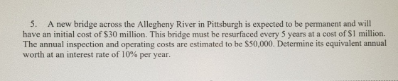 5. A new bridge across the Allegheny River in Pittsburgh is expected to be permanent and will have an initial cost of $30 mil