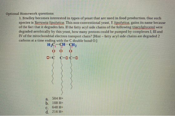 Optional Homework questions 1. Bradley becomes interested in types of yeast that are used in food production. One such specie