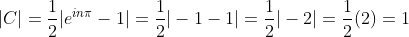|C| = \frac{1}{2}|e^{in\pi} - 1| = \frac{1}{2}|-1 - 1| = \frac{1}{2}|-2| = \frac{1}{2}(2) = 1