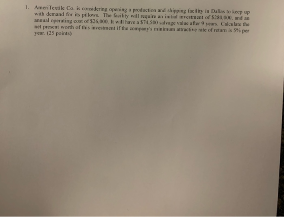1. AmeriTextile Co. is considering opening a production and shipping facility in Dallas to keep up with demand for its pillow