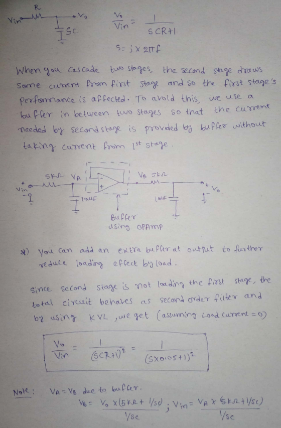 VinsCR+ L: When ou as Cade bus steges, the second snge draws some cunent Prom Pst Staoe andl so the Prst stages perfornance is apfectedl. Ts avold this we use a ou Pfer in betucen us stagessothat the curment needod by second stane is provaed lo Plee vsithout takin암 curvent from 1st Stage bsecond st A i 1 Vin Bufler usino oPAmp t) You Can add an extra ba Per at outut to furthor reduce loading eplect by load since second stage s mot lading the fast stage, the kotal ctreuit behales as second Grder fater and ba usina KVL use get (astumino Load (ument Vo Vivn Note: VA Y% due to bufer S c