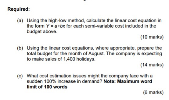 Required: (a) Using the high-low method, calculate the linear cost equation in the form Y = a+bx for each semi-variable cost