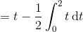 = t - \frac 12 \int_0^2 t\,\text dt
