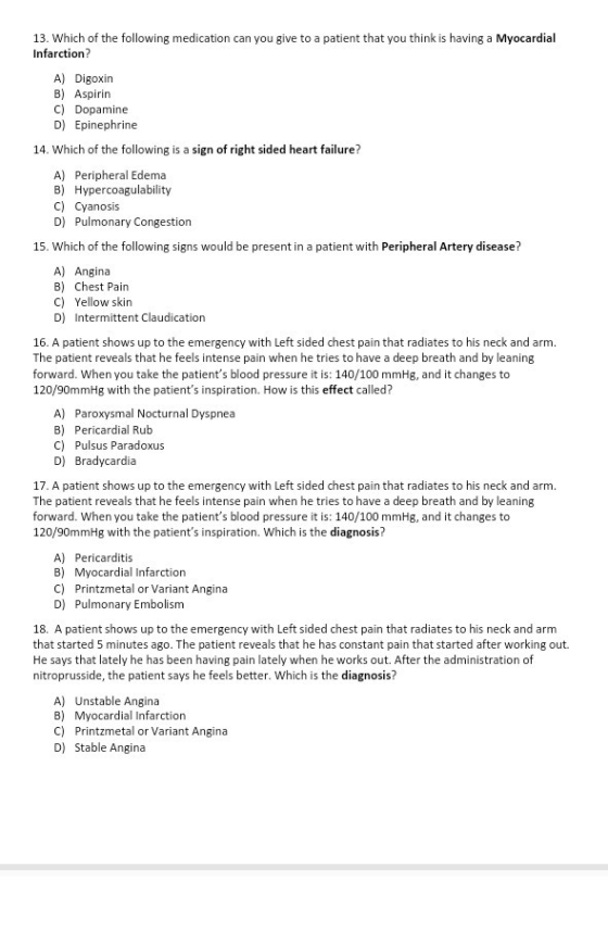 13. Which of the following medication can you give to a patient that you think is having a Myocardial Infarction? A) Digoxin
