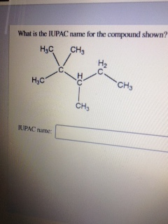 What is the IUPAC name for the compound shown? H₃ CH₃ H, CH IUPAC name: