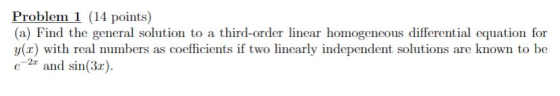 Problem 1 (14 points) (a) Find the general solution to a third-order linear homogeneous differential equation for y(1) with r