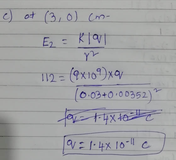 e) at (3, 0) cm- E = Kla 112 = (4x 109 xq 10.03+0.00352) for 1-4X to the [a= 14X18-11c