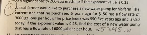 pra nigner capacity 200-cup machine if the exponent value is 0.23. 12- A local farmer would like to purchase a new water pump