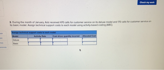Check my work 2. During the month of January, Aziz received 470 calls for customer service on its deluxe model and 170 calls
