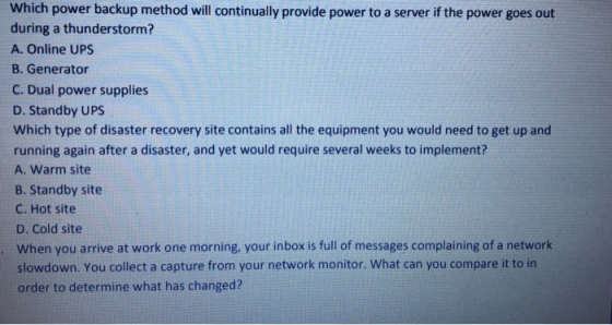 Which power backup method will continually provide power to a server if the power goes out during a thunderstorm? A. Online U