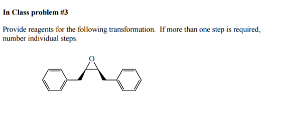 In Class problem #3 Provide reagents for the following transformation. If more than one step is required, number individual steps
