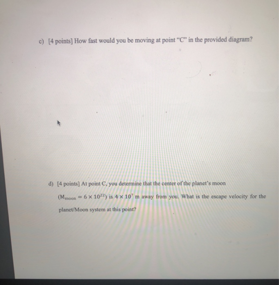 c) [4 points] How fast would you be moving at point C in the provided diagram? d) [4 points] At point C, you determine that