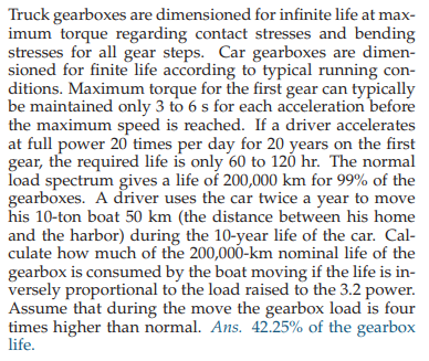 Truck gearboxes are dimensioned for infinite life at max- imum torque regarding contact stresses and bending stresses for all