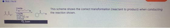 TRUE FALSE TNM This scheme shows the correct transformation (reactant to product) when conducting the reaction shown. 3) Na 4