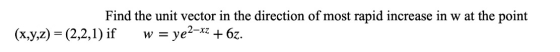 Find the unit vector in the direction of most rapid increase in w at the point (x,y,z) = (2,2,1) if w = ye2-x2 + 6z.
