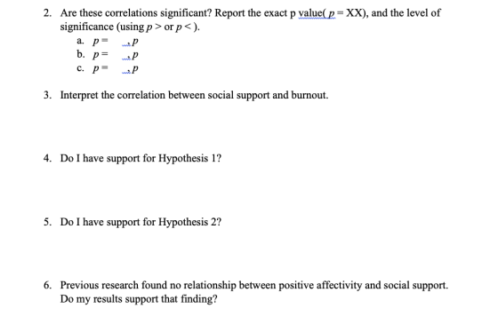 2. Are these correlations significant? Report the exact p value( p=XX), and the level of significance (using p> or p<). a. p=