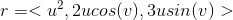 r=< u^2,2ucos(v),3usin(v)>
