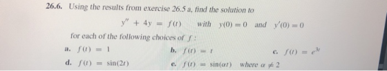 26.6. Using the results from exercise 26.5 a, find the solution to y + 4y fo with y(0) = 0 and y(0) = 0 for each of the fol