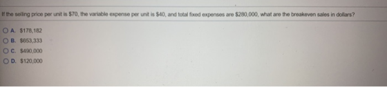 If the selling price per unit is $70, the variable expense per unit is $40, and total fixed expenses are $280,000, what are t