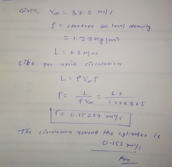 given, Voo = 33.5 mis h = standard sea level density =1.236gion3 LE 6.3 MM per unit circulation Lift L = P var r- L - 6.3 lvo