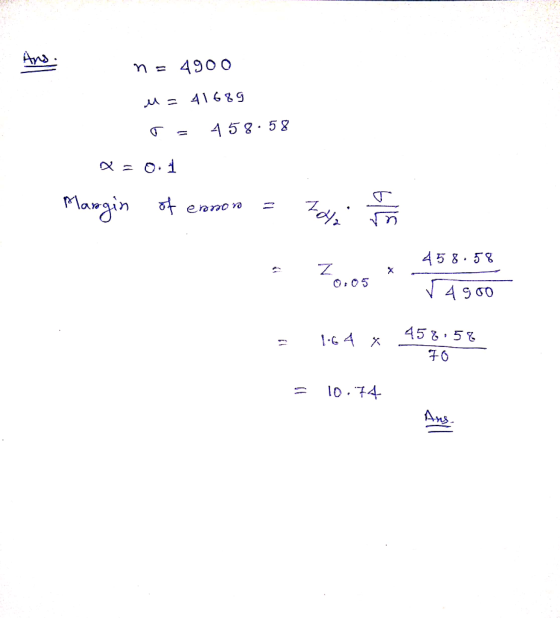 n = 4900 M = 41689 T = 458.58 X = 0.1 Margin of enonon = 22 458.58 -0.05 A 900 = 164 x 45%.58 70 = 10.74 Ans.