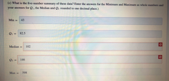 (c) What is the five-number summary of these data? Enter the answers for the Minimum and Maximum as whole numbers and your an
