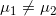 \small \mu_1 \neq \mu_2