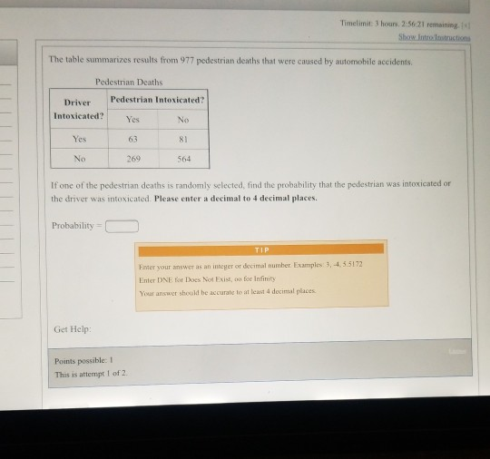 Timelimit: 3 hours. 2:56 21 remaining Show Introdestructions The table summarizes results from 977 pedestrian deaths that wer