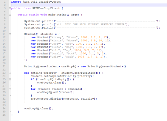 import java.util. PriorityQueue; public class SFSUOneStopclient { public static void main(String[] args) { - - - - - - - - -