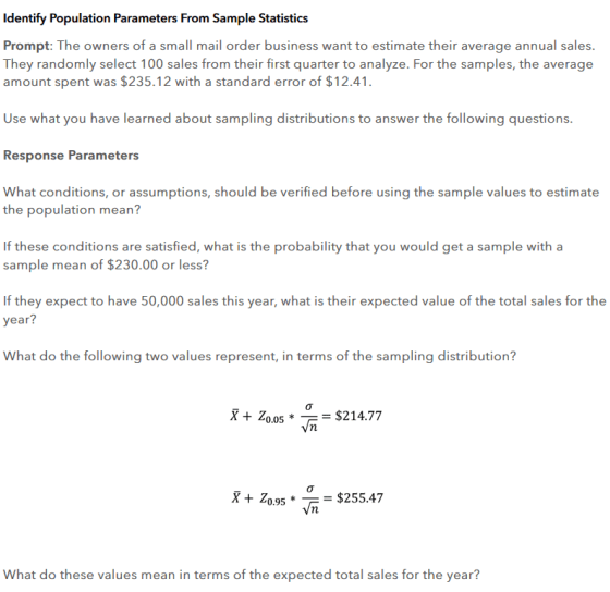 Identify Population Parameters From Sample Statistics Prompt: The owners of a small mail order business want to estimate thei